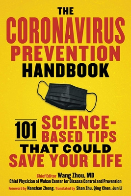 The Coronavirus Prevention Handbook: 101 Science-Based Tips That Could Save Your Life, by Wang Zhou, M.D - Survival (and Other) Books About the COVID-19 Coronavirus - Survival Books - Survival, Sustainable Living
